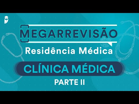 Mega Revisão Clínica Médica para Residência Médica Parte II