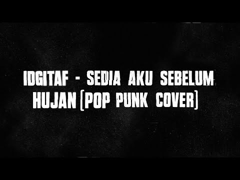 Idgitaf - Sedia Aku Sebelum Hujan | Pop Punk Cover (Lyric Video)