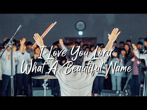 I Love You Lord / What A Beautiful Name - Yeram Worship