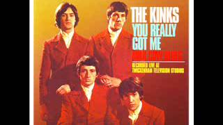 You Really Got Me  - The Kinks