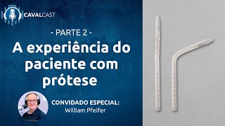 A Experiência do Paciente com Prótese - parte 2 | Cavalcast - Instituto Cavalcanti