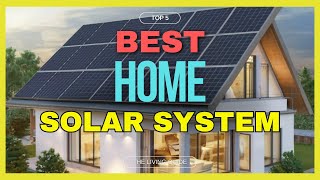 🔥 Best Solar System for Home in 2024 ☑️ TOP 5 ☑️
