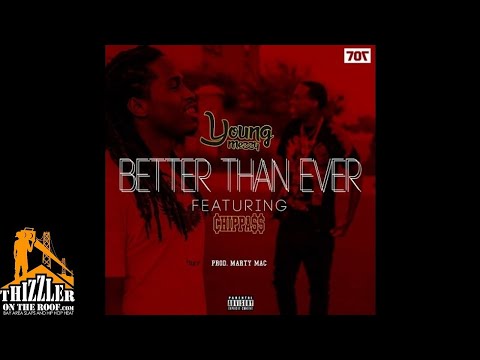 Young Mezzy ft. Chippass - Better Than Ever [Prod. Marty Mac] [Thizzler.com Exclusive]