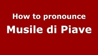 How to pronounce Musile Di Piave