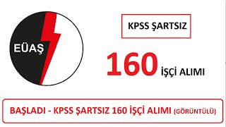 KPSS ŞARTSIZ ATAMA BAŞVURU BAŞLADI - EÜAŞ İŞÇİ BAŞVURUSU NASIL YAPILIR? (GÖRÜNTÜ