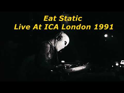 Eat Static - Live At ICA London 1991