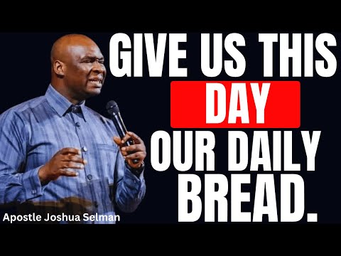 GIVE US THIS DAY — PROPHETIC PRAYERS FOR DAILY PROVISION AND FAVOUR | APOSTLE JOSHUA SELMAN