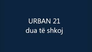Urban 21 - Dua Të Shkoj