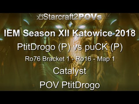 SC2 LotV - IEM XII Katowice 2018 - PtitDrogo vs puCK - Ro76 B1 Ro16 - Map 1 - Catalyst - PtitDrogo