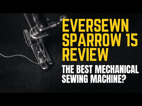 EverSewn Sparrow 15 Review | Best Mechanical Sewing Machine in 2023?