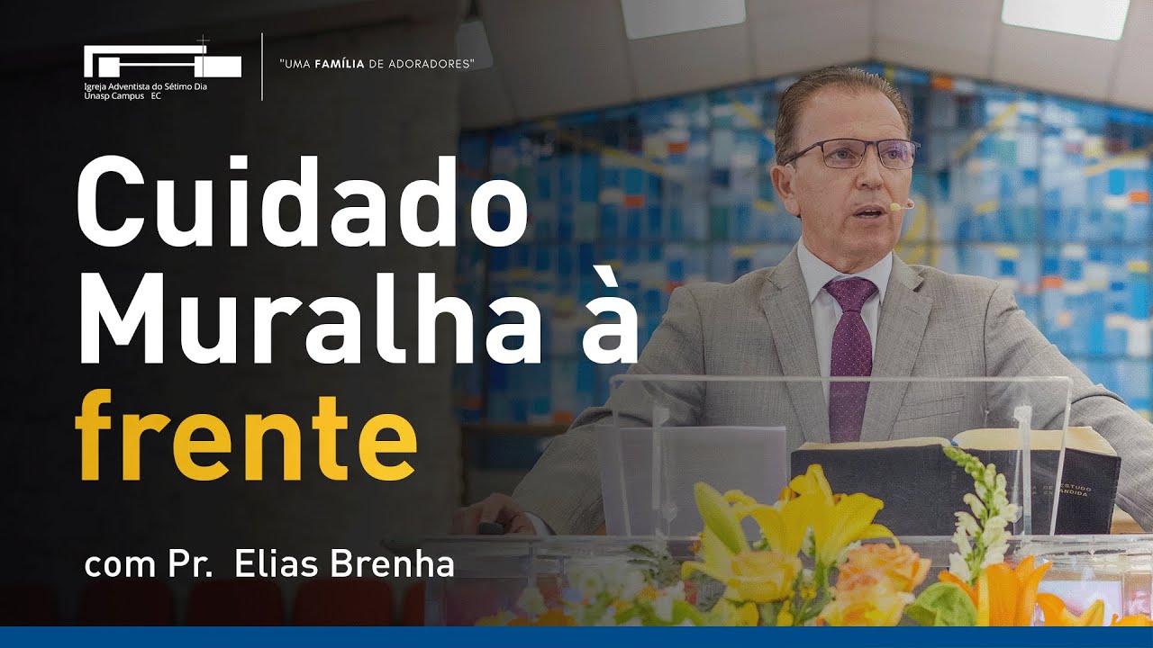 Cuidado Muralha à frente com Pr. Elias Brenha