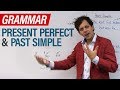 Learn English Tenses: PRESENT PERFECT and PAST SIMPLE