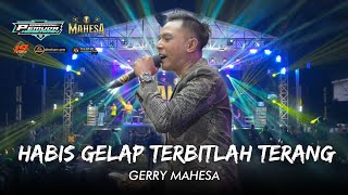 Download lagu HABIS GELAP TERBITLAH TERANG - GERRY MAHESA - MAHESA MUSIC LIVE KEBOWAN mp3