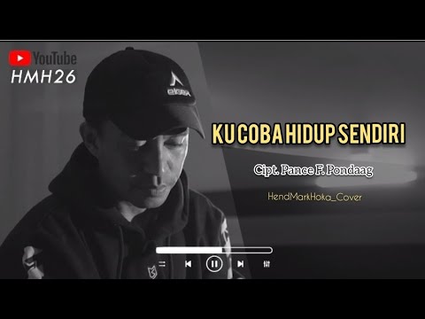 KU COBA HIDUP SENDIRI || Cipt. Pance F. Pondaag || HendMarkHoka_cover by request
