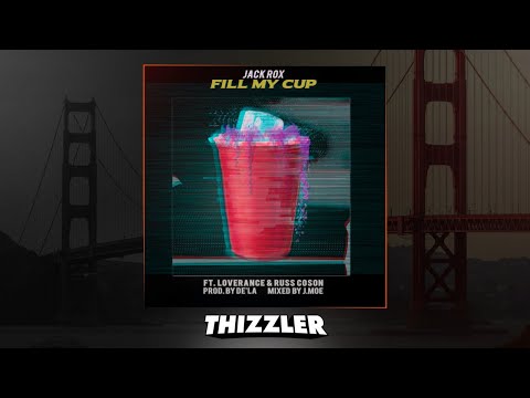 Rox ft. LoveRance & Russ Coson - Fill My Cup [Thizzler.com]