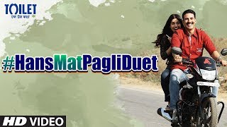 Hans Mat Pagli (Duet) Video Song | Toilet- Ek Prem Katha | Akshay Kumar, Bhumi | Sonu Nigam, Shreya