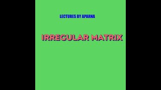Download the video "IRREGULAR MATRIX |TYPES OF MATRICES | SIMPLE EXPLANATION"