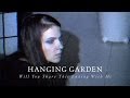 HANGING GARDEN - Will You Share This Ending ...