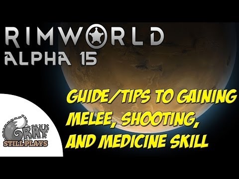 Rimworld Alpha 15 | Skill Tips and Tricks for Gaining Melee, Shooting, and Medicine | Guide Tutori