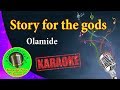 [Karaoke] Story for the gods- Olamide- Karaoke Now