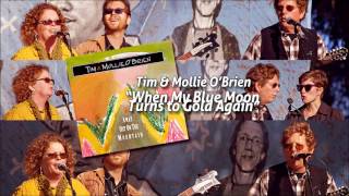 Tim & Mollie O'Brien - When My Blue Moon Turns to Gold Again