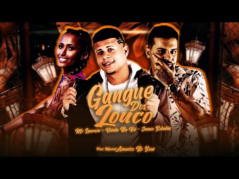 JAMES BOLADÃO E VITINHO NA VOZ E MC LAURETA - GANGUE DOS LOUCO