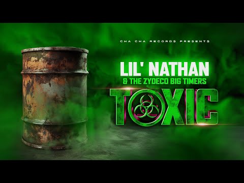Toxic-Lil' Nathan & The Zydeco Big Timers