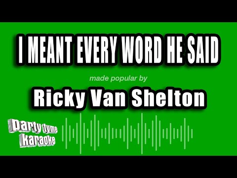 I Meant Every Word He Said - Ricky Van Shelton