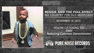 Reggie and the Full Effect "DMV featuring Common Denominator"