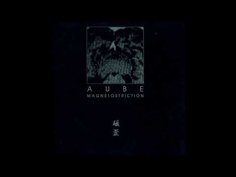Aube - Magnetostriction (Full Album)