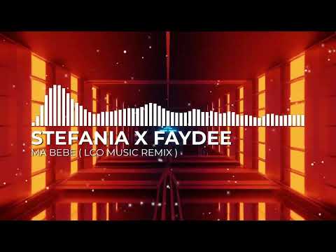 STEFANIA X FAYDEE - Ma Bebe ( LCO Music Remix )