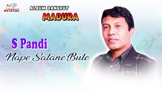 Download lagu S Pandi - Nape Salane Bule | Album Dangdut Madura mp3