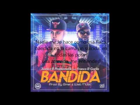 Bandida(LETRA)-Juanka El Problematik Ft. Franco El Gorila