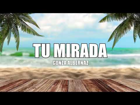 Gonza Albernaz - Tu Mirada