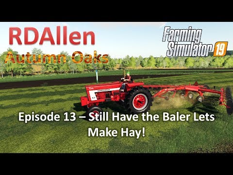 Still Have the Case, Let's Make Hay | E13 Autumn Oaks | Farming Simulator 19