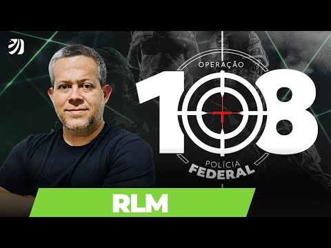 OPERAÇÃO 108 - POLÍCIA FEDERAL: RLM EM QUESTÕES (DANIEL LUSTOSA)