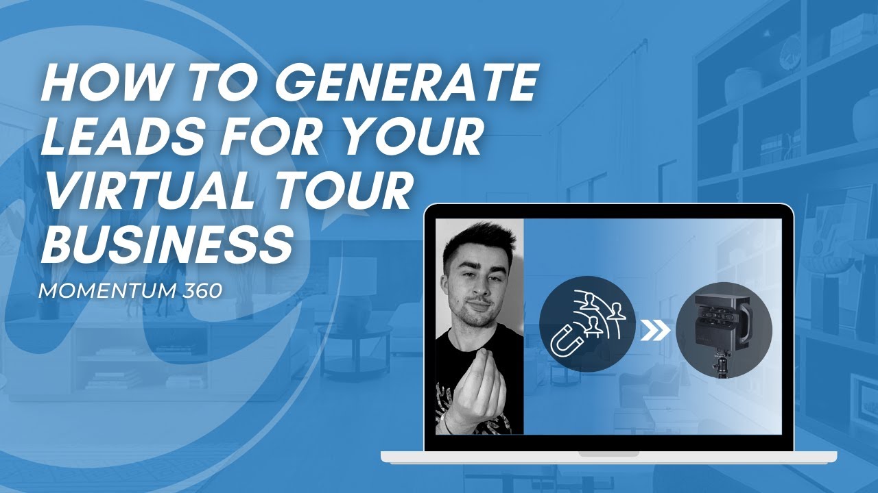 How To Generate Leads For Your Virtual Tour Business