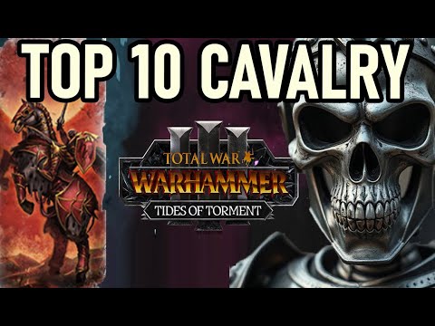 TOP 10 CAVALRY UNITS [2025] |Total Warhammer 3 - Tactics and Unit Guide