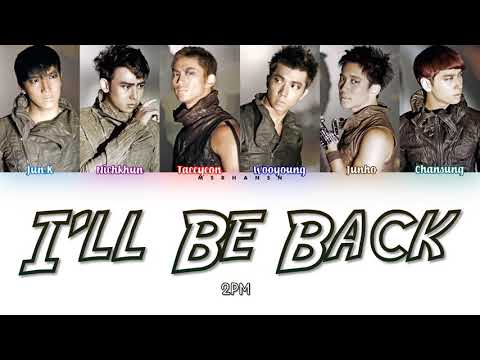 2PM - I'll Be Back [Han|Rom|Eng] Color Coded Lyrics