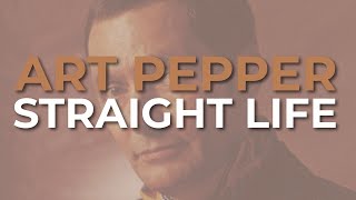 Art Pepper - Straight Life (Official Audio)