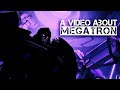 A Video About Megatron