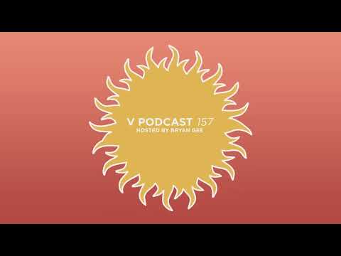 V Podcast 157 - Hosted Bryan Gee