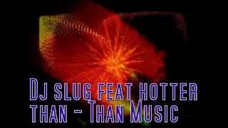 dj slug feat Hotter Than-music.wmv