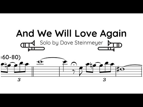 Dave Steinmeyer -  Trombone Solo Transcription (And We Will Love Again)