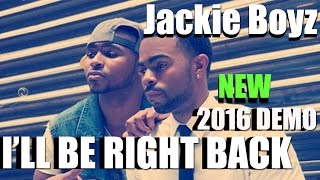 Jackie Boyz type track - I&#39;ll Be Right Back [NEW RNB 2016]