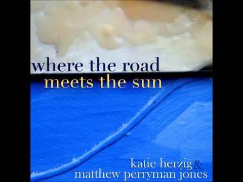 Katie Herzig & Matthew Perryman Jones - Where the Road Meets the Sun lyrics