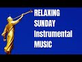 Relaxing LDS Piano Music For Sunday