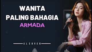 Download lagu WANITA PALING BAHAGIA  _ ARMADA  _ By AL COVER mp3