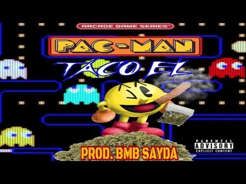 TACO EL - PacMan (Prod. by BMB SAYDA)