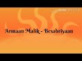 Besabriyaan(Ft.Armaan Malik)|8D Song|8D BOLLYWOOD